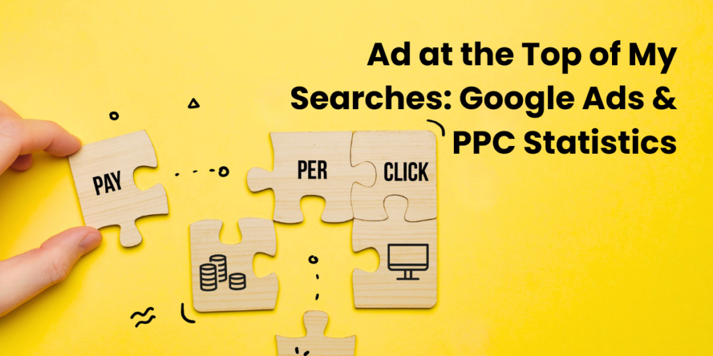 How to Have an Ad at the Top of My Searches? Explained Through Stats