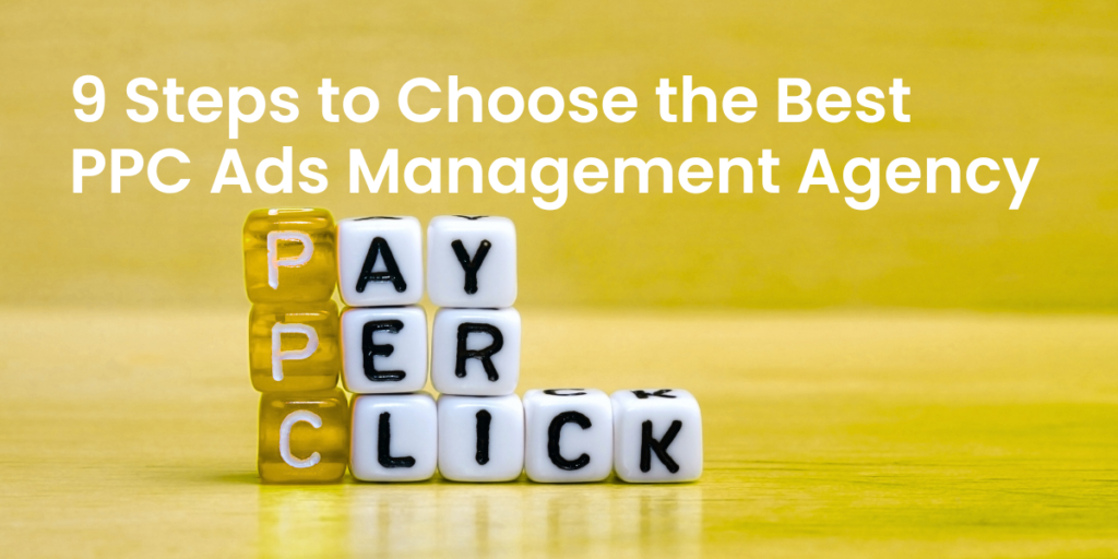 How to Select the Best PPC Ads Management Agency for Your Business