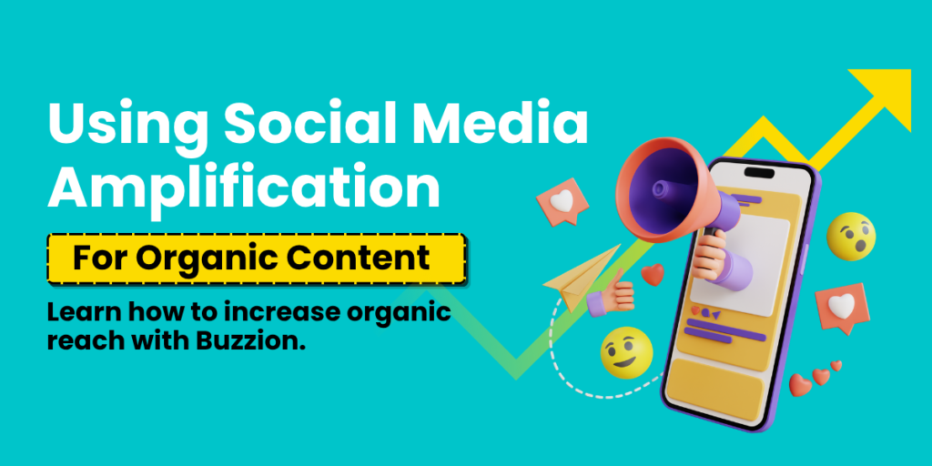 Using Social Media Amplification to Enhance Your Organic Posts